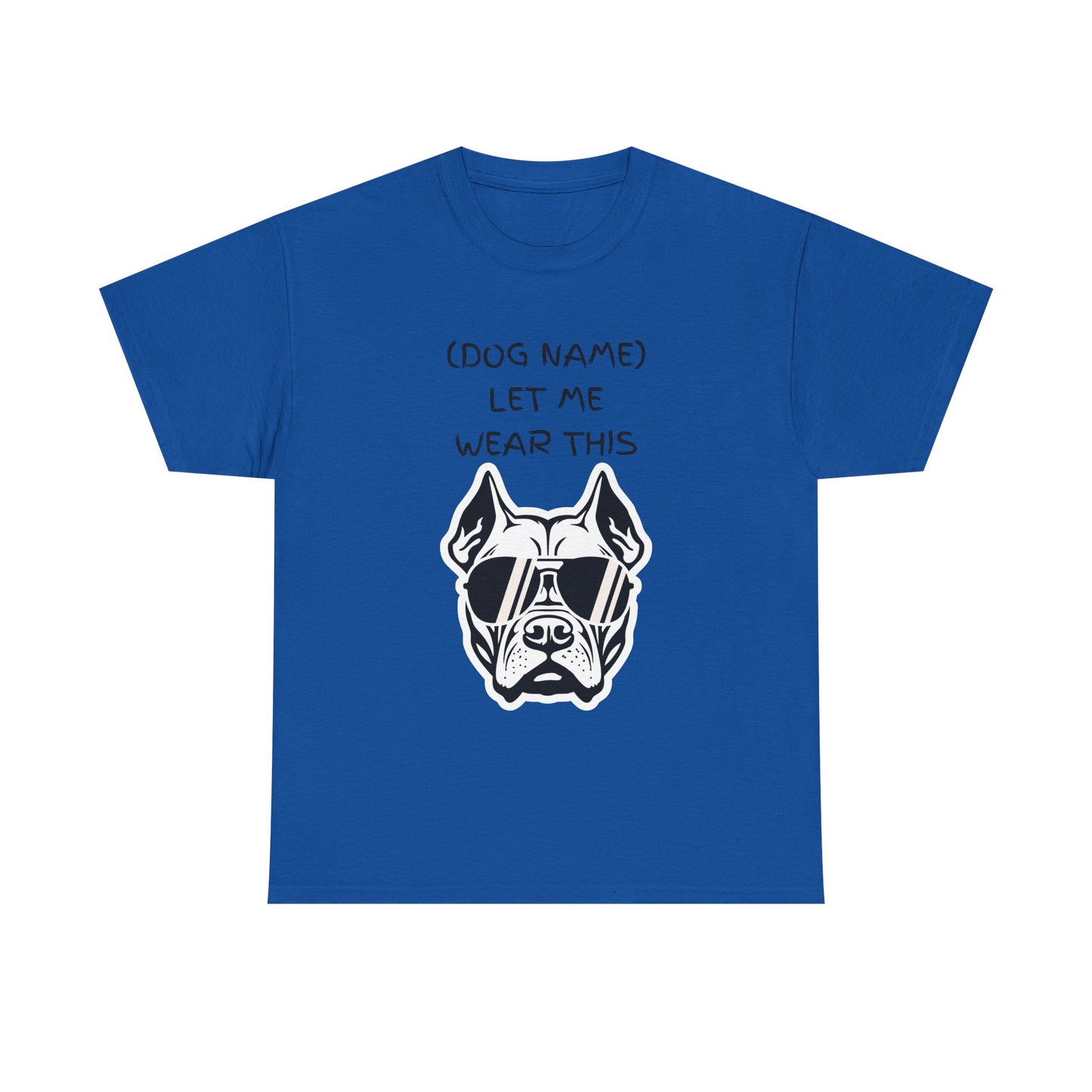 Dog Name Let Me Wear This T-Shirt — Personalized Cool Dog Graphic Tee