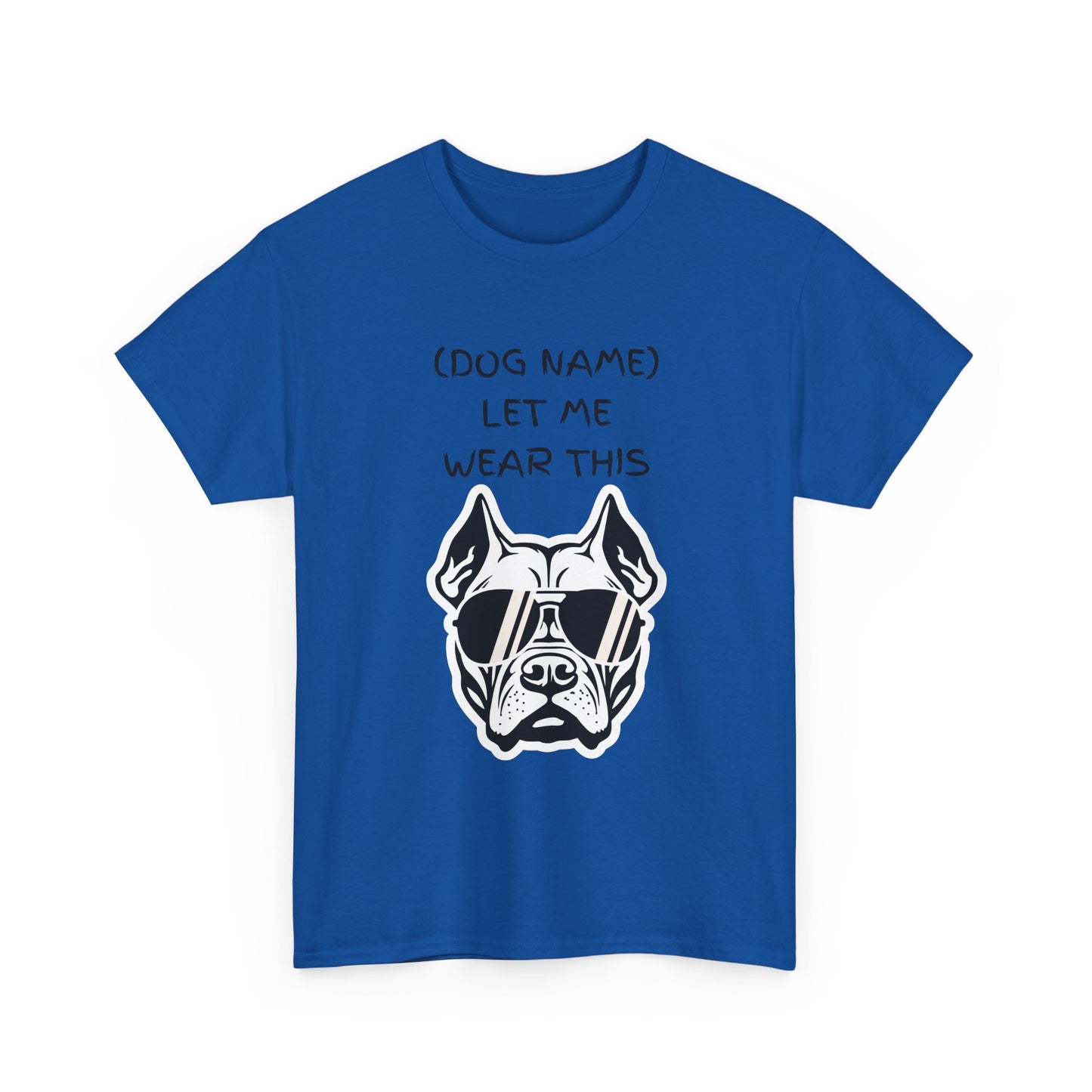 Dog Name Let Me Wear This T-Shirt — Personalized Cool Dog Graphic Tee