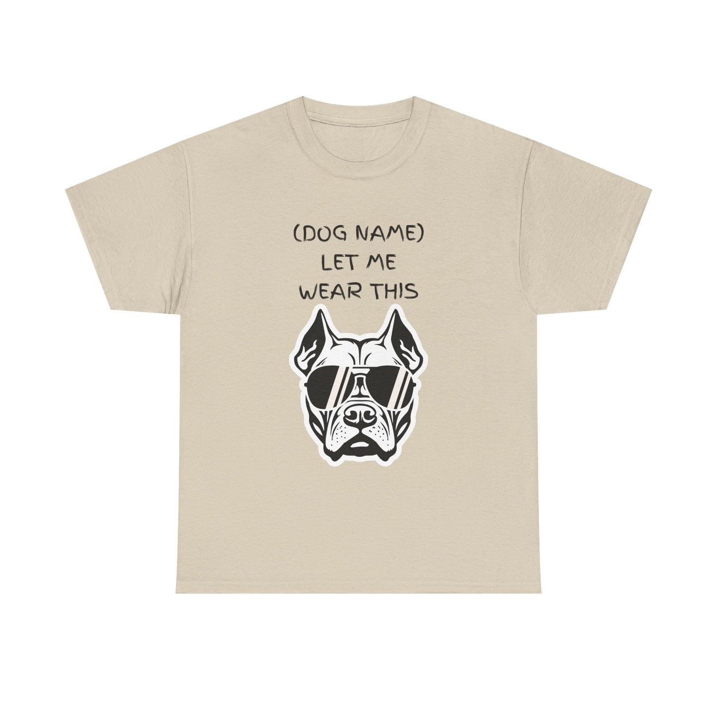 Dog Name Let Me Wear This T-Shirt — Personalized Cool Dog Graphic Tee