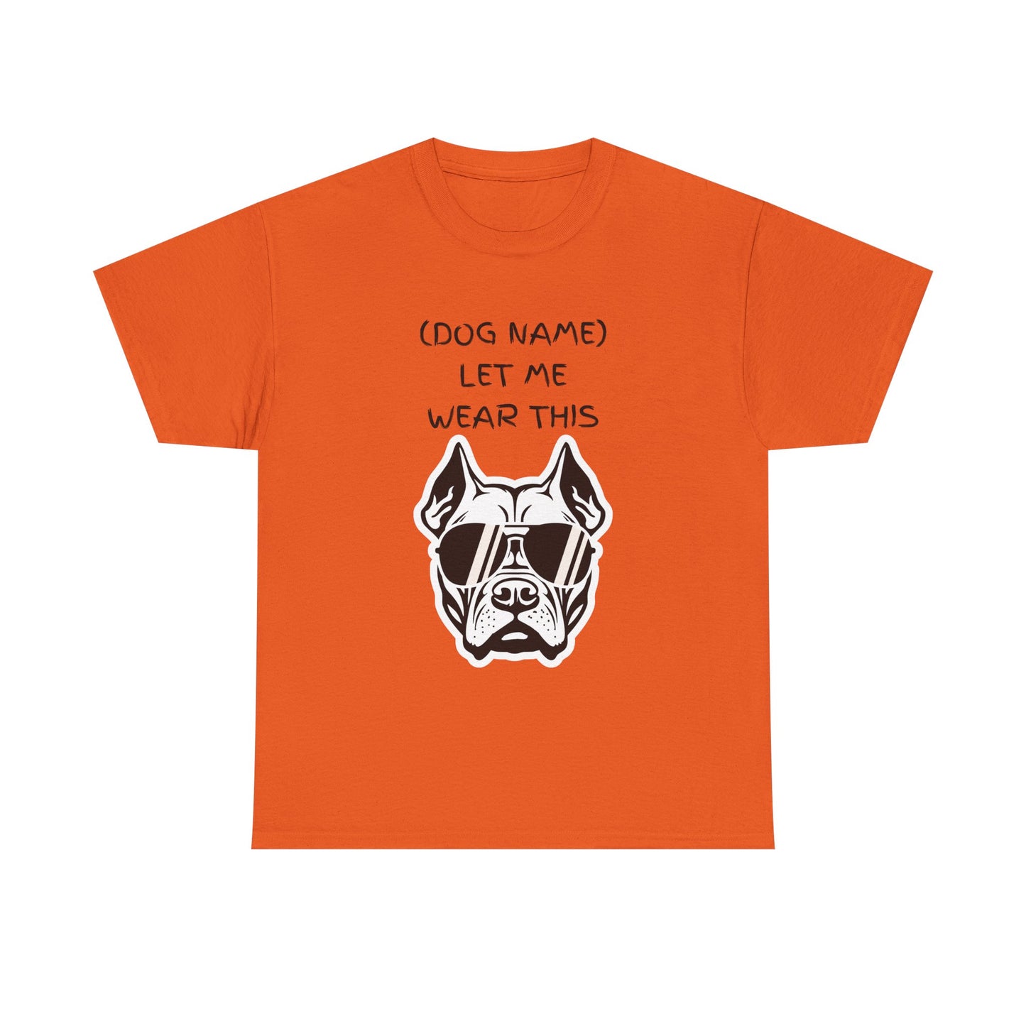 Dog Name Let Me Wear This T-Shirt — Personalized Cool Dog Graphic Tee