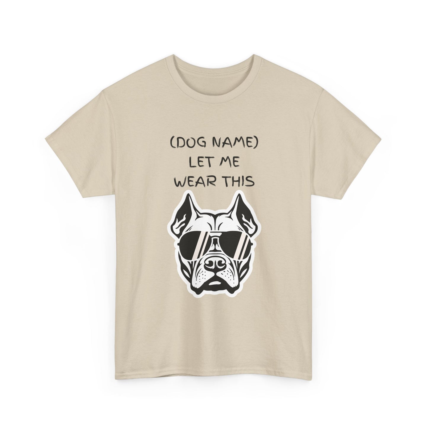 Dog Name Let Me Wear This T-Shirt — Personalized Cool Dog Graphic Tee