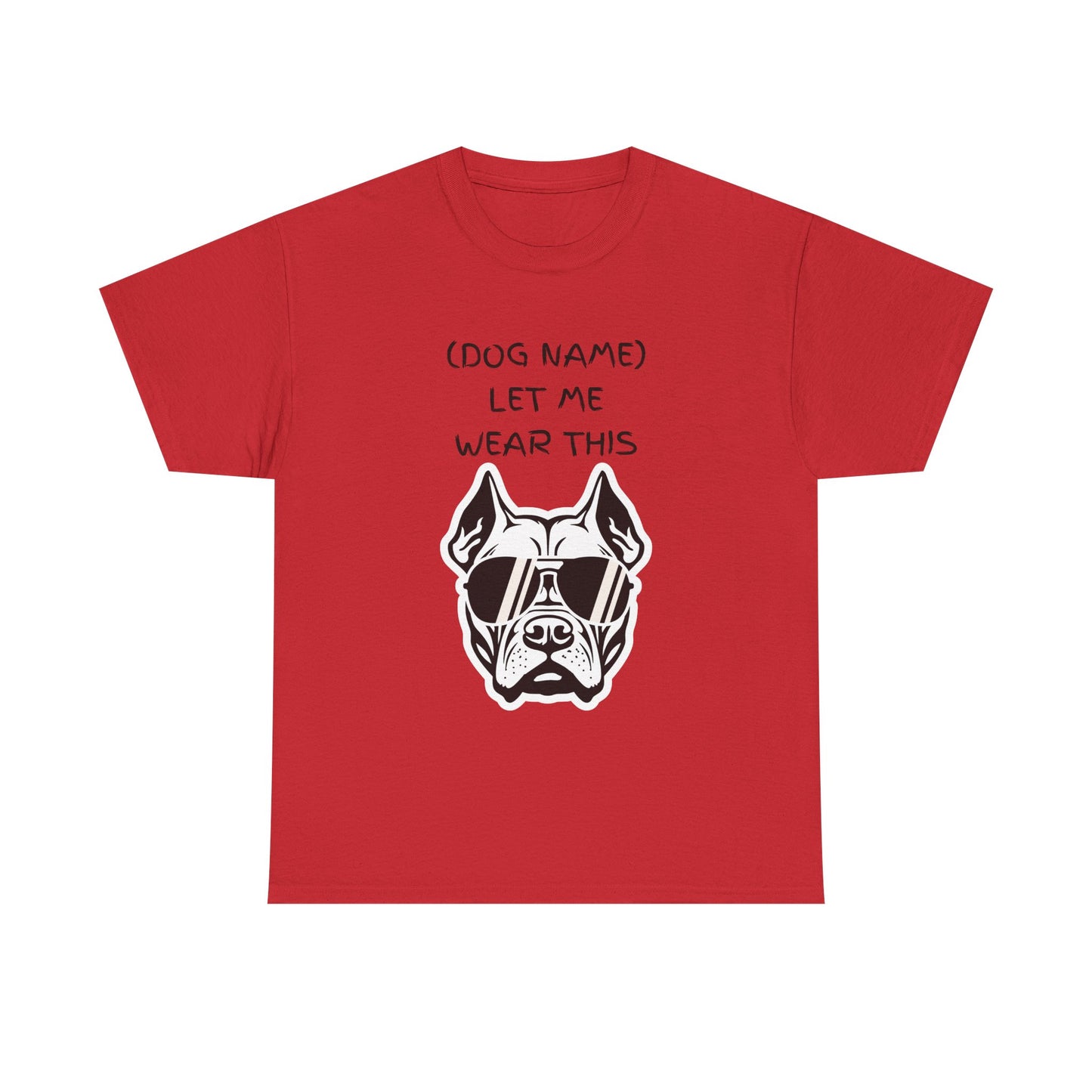 Dog Name Let Me Wear This T-Shirt — Personalized Cool Dog Graphic Tee