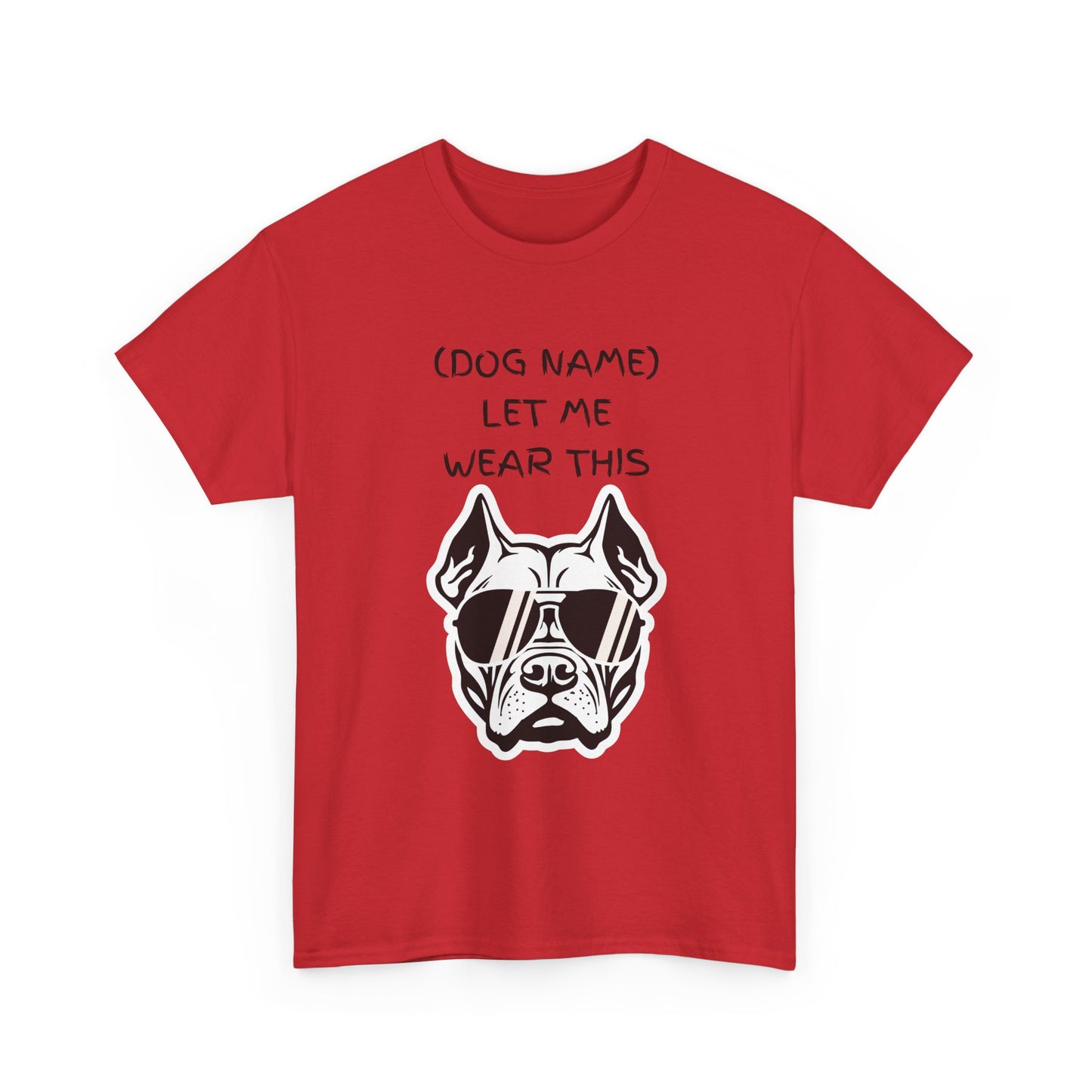 Dog Name Let Me Wear This T-Shirt — Personalized Cool Dog Graphic Tee