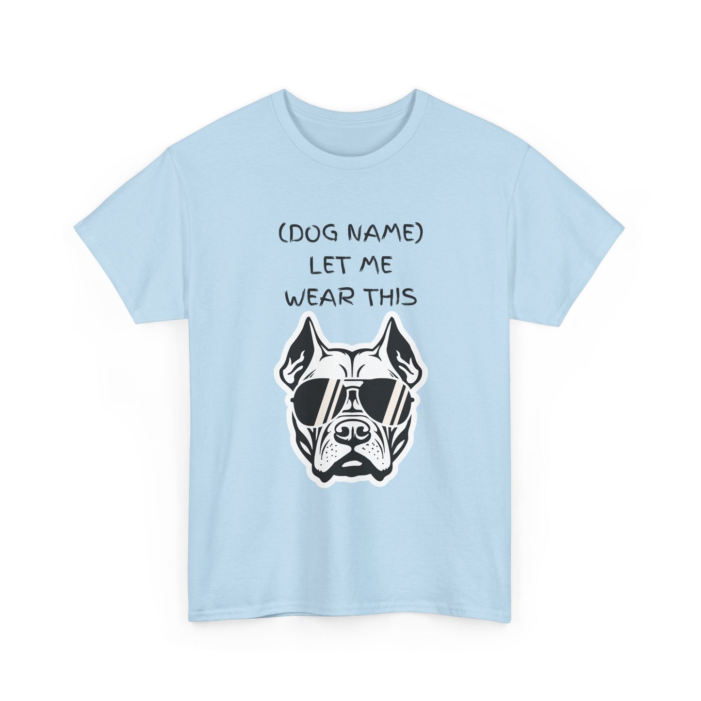 Dog Name Let Me Wear This T-Shirt — Personalized Cool Dog Graphic Tee